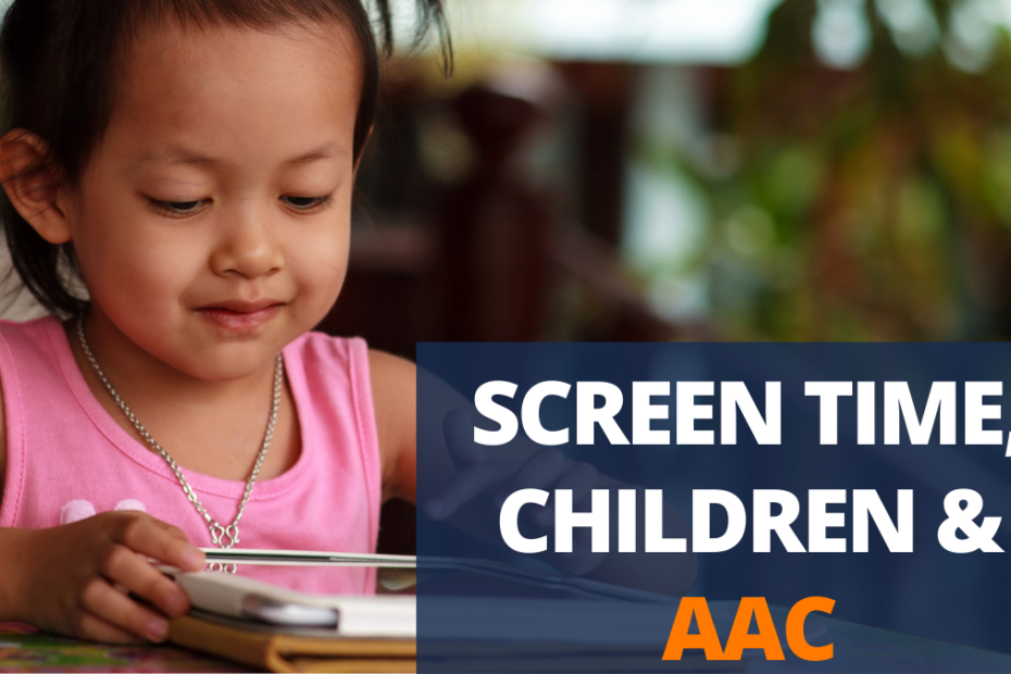 Screen time and children using AAC