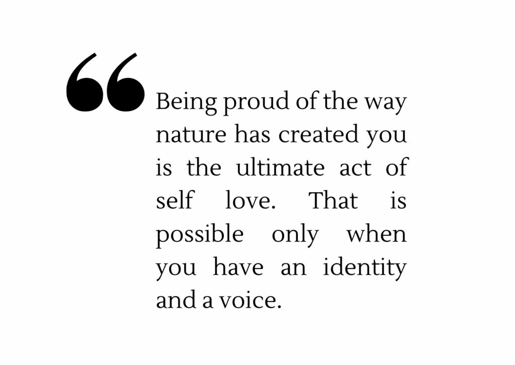 autistic pride quote: Being proud of the way nature has created you is the ultimate act of self love. That is possible only when you have an identity and a voice